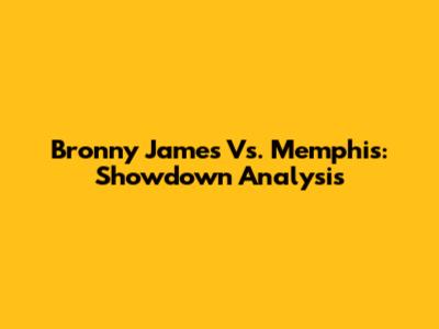Bronny James Vs. Memphis: Showdown Analysis