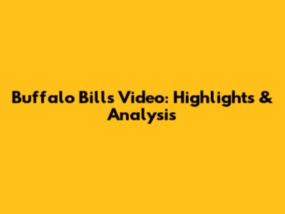 Buffalo Bills Video: Highlights & Analysis
