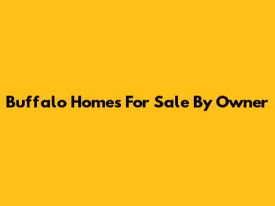 Buffalo Homes For Sale By Owner
