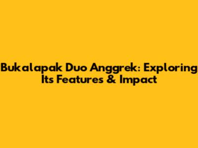 Bukalapak Duo Anggrek: Exploring Its Features & Impact