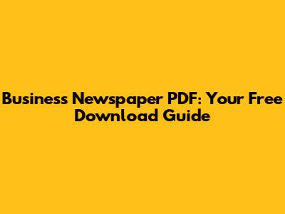 Business Newspaper PDF: Your Free Download Guide
