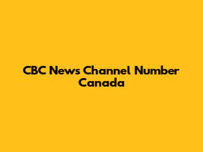 CBC News Channel Number Canada