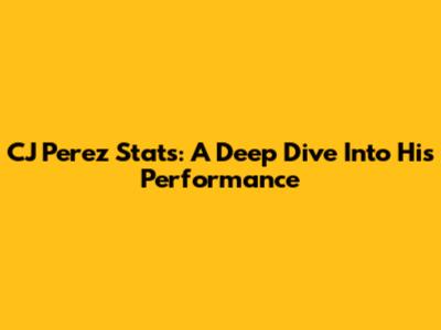 CJ Perez Stats: A Deep Dive Into His Performance