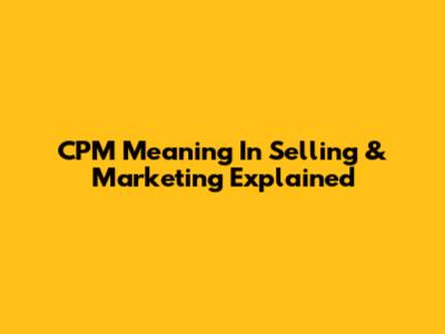 CPM Meaning In Selling & Marketing Explained