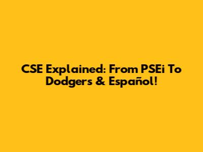 CSE Explained: From PSEi To Dodgers & Español!