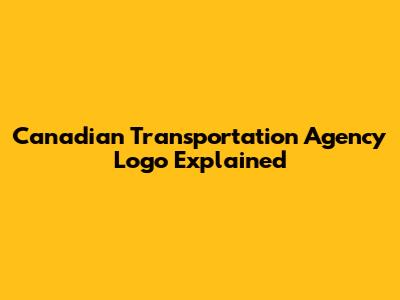Canadian Transportation Agency Logo Explained