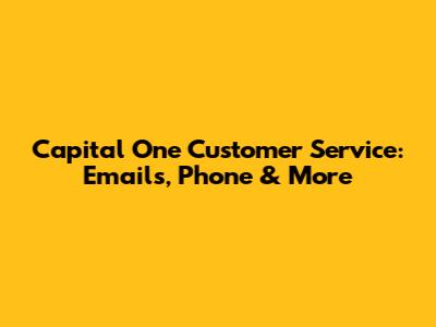Capital One Customer Service: Emails, Phone & More