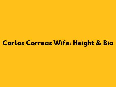 Carlos Correa's Wife: Height & Bio