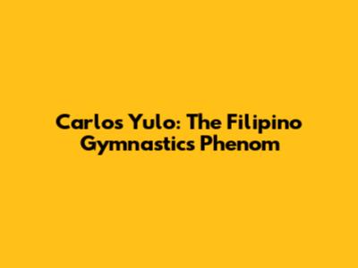 Carlos Yulo: The Filipino Gymnastics Phenom