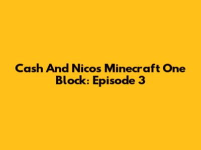 Cash And Nico's Minecraft One Block: Episode 3