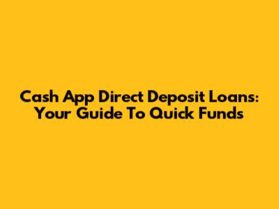 Cash App Direct Deposit Loans: Your Guide To Quick Funds
