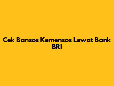 Cek Bansos Kemensos Lewat Bank BRI