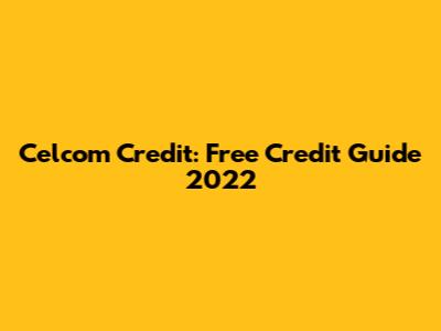 Celcom Credit: Free Credit Guide 2022