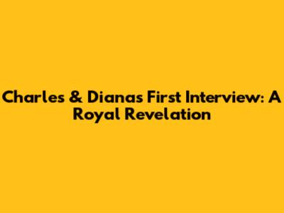 Charles & Diana's First Interview: A Royal Revelation
