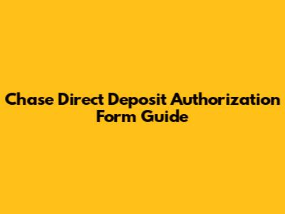Chase Direct Deposit Authorization Form Guide