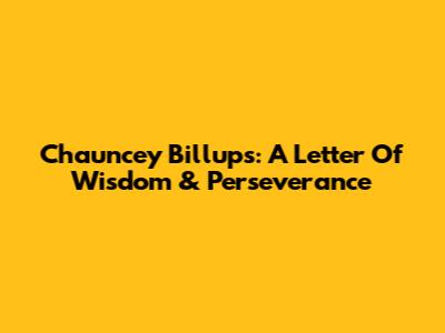 Chauncey Billups: A Letter Of Wisdom & Perseverance
