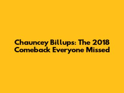 Chauncey Billups: The 2018 Comeback Everyone Missed