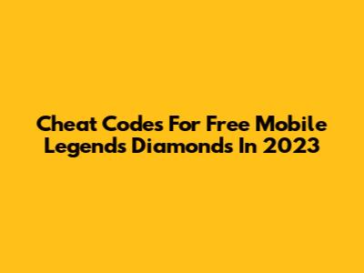 Cheat Codes For Free Mobile Legends Diamonds In 2023