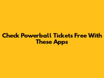Check Powerball Tickets Free With These Apps