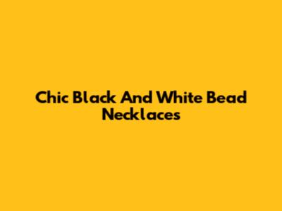 Chic Black And White Bead Necklaces