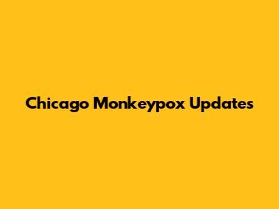 Chicago Monkeypox Updates