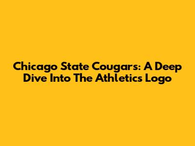 Chicago State Cougars: A Deep Dive Into The Athletics Logo