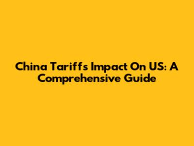China Tariffs' Impact On US: A Comprehensive Guide