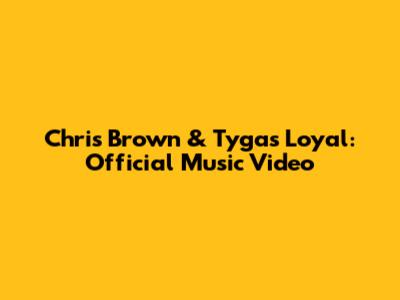 Chris Brown & Tyga's Loyal: Official Music Video