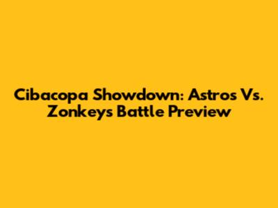 Cibacopa Showdown: Astros Vs. Zonkeys Battle Preview