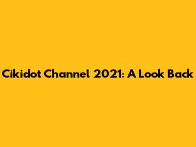 Cikidot Channel 2021: A Look Back