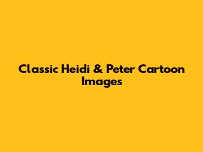 Classic Heidi & Peter Cartoon Images