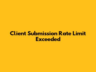Client Submission Rate Limit Exceeded