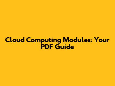 Cloud Computing Modules: Your PDF Guide