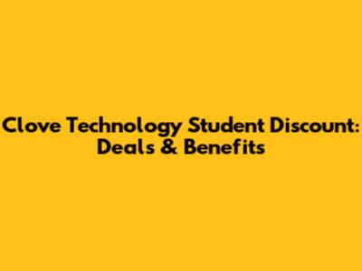 Clove Technology Student Discount: Deals & Benefits