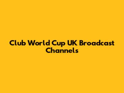 Club World Cup UK Broadcast Channels