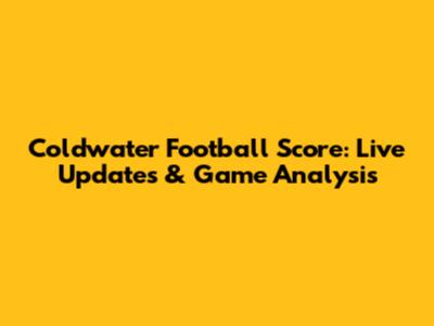 Coldwater Football Score: Live Updates & Game Analysis