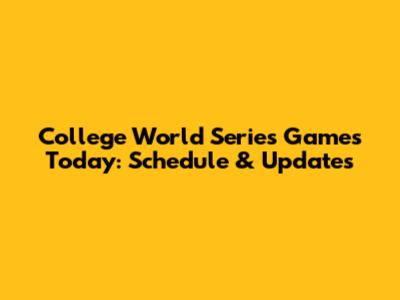 College World Series Games Today: Schedule & Updates