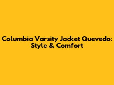 Columbia Varsity Jacket Quevedo: Style & Comfort