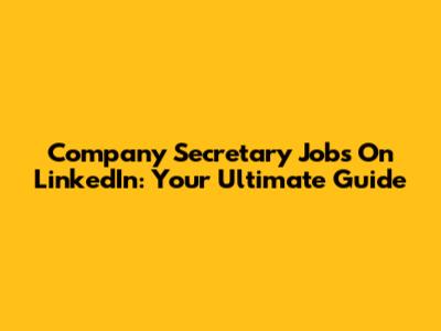 Company Secretary Jobs On LinkedIn: Your Ultimate Guide