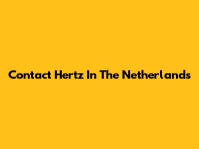 Contact Hertz In The Netherlands