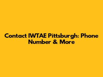 Contact IWTAE Pittsburgh: Phone Number & More