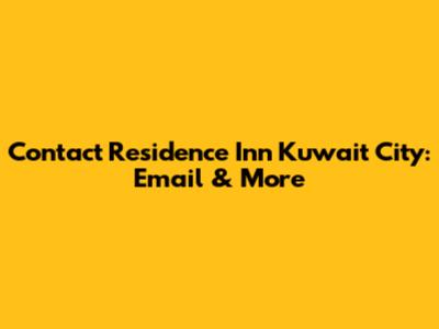 Contact Residence Inn Kuwait City: Email & More