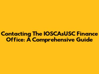 Contacting The IOSCAsUSC Finance Office: A Comprehensive Guide