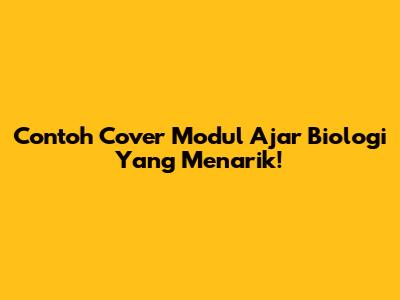 Contoh Cover Modul Ajar Biologi Yang Menarik!