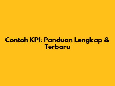 Contoh KPI: Panduan Lengkap & Terbaru
