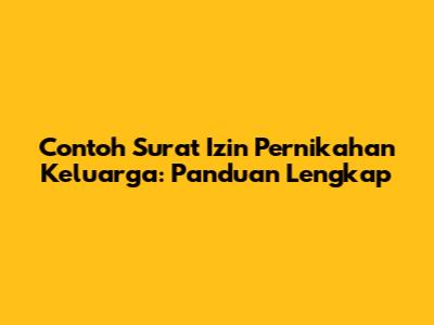 Contoh Surat Izin Pernikahan Keluarga: Panduan Lengkap
