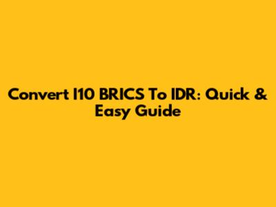Convert I10 BRICS To IDR: Quick & Easy Guide