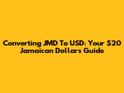 Converting JMD To USD: Your $20 Jamaican Dollars Guide