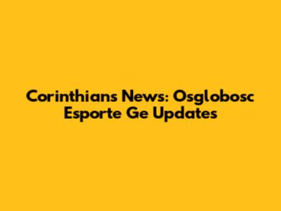 Corinthians News: Osglobosc Esporte Ge Updates