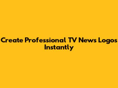 Create Professional TV News Logos Instantly